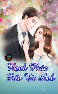 Truyện tiểu thuyết ngôn tình Hạnh Phúc Đến Từ Anh 