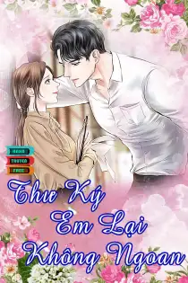 Truyện ngôn tình nữ cường Thư Ký Em Lại Không Ngoan 