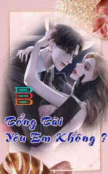 Truyện ngôn tình Tổng Tài Yêu Em Không