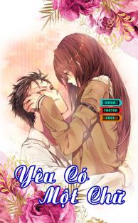 Truyện tiểu thuyết ngôn tình Yêu Có Một Chữ