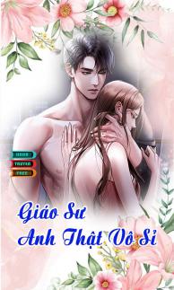Truyện ngôn tình Giáo Sư, Anh Thật Vô Sỉ